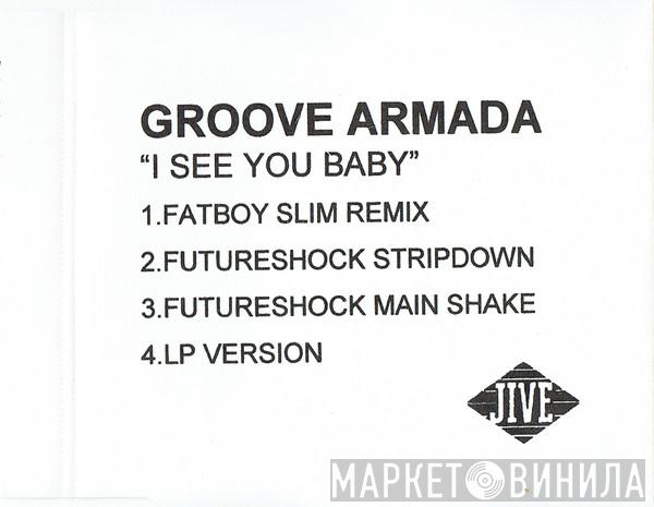  Groove Armada  - I See You Baby