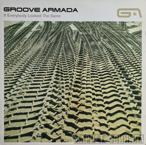 Groove Armada - If Everybody Looked The Same