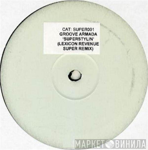  Groove Armada  - Superstylin' (Lexicon Revenue Super Remix)