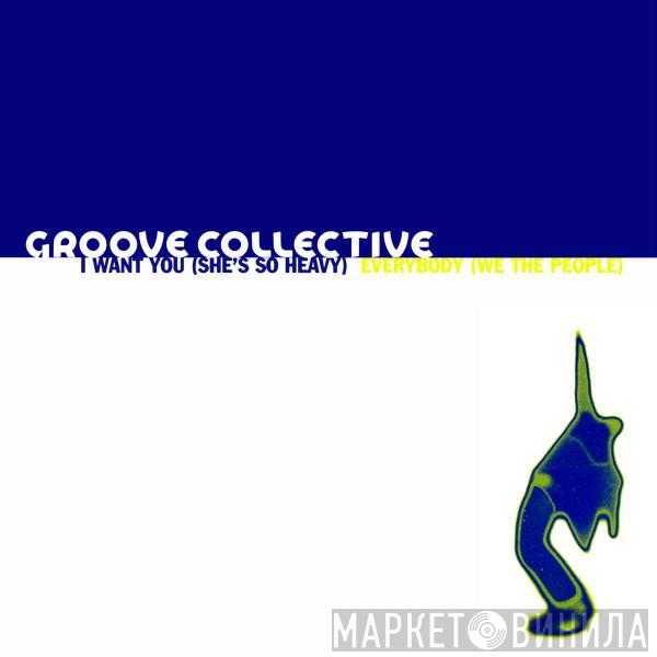  Groove Collective  - I Want You (She's So Heavy) / Everybody (We The People)
