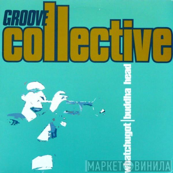 Groove Collective - Whatchugot / Buddha Head