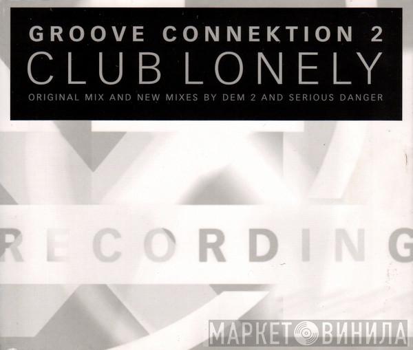 Groove Connektion - Club Lonely