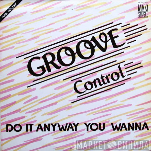 Groove Control  - Do It Anyway You Wanna