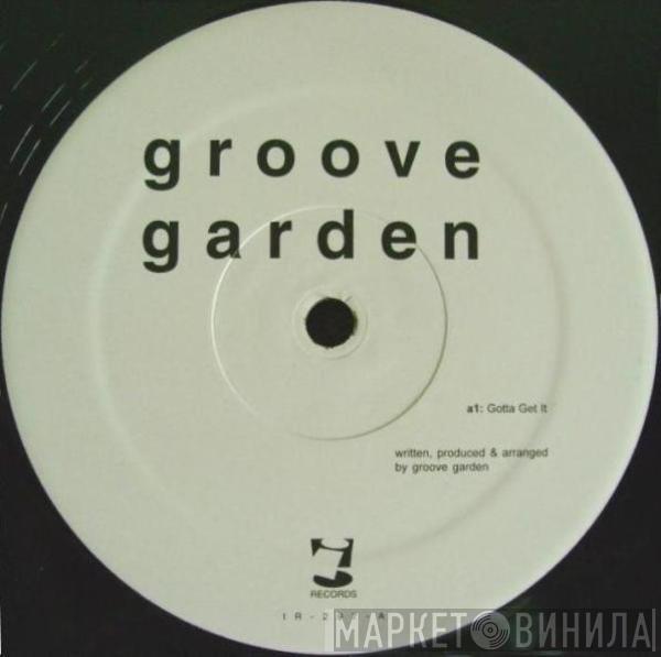 Groove Garden  - Gotta Get It / Physical Groove