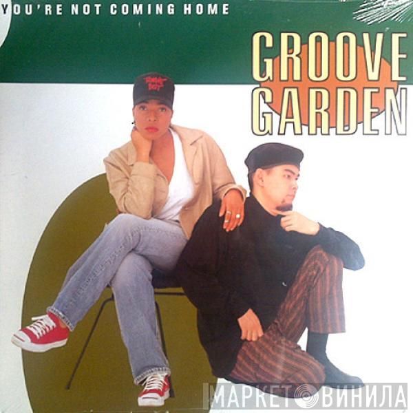 Groove Garden  - You're Not Coming Home