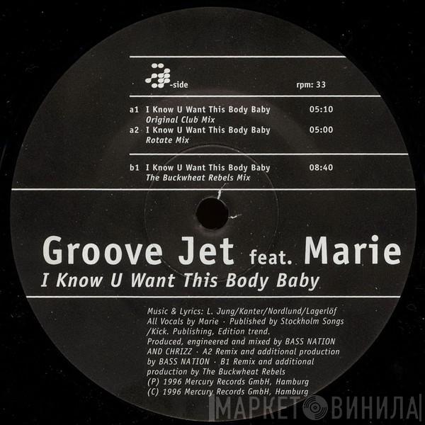 Groove Jet, Marie Kanter - I Know U Want This Body Baby