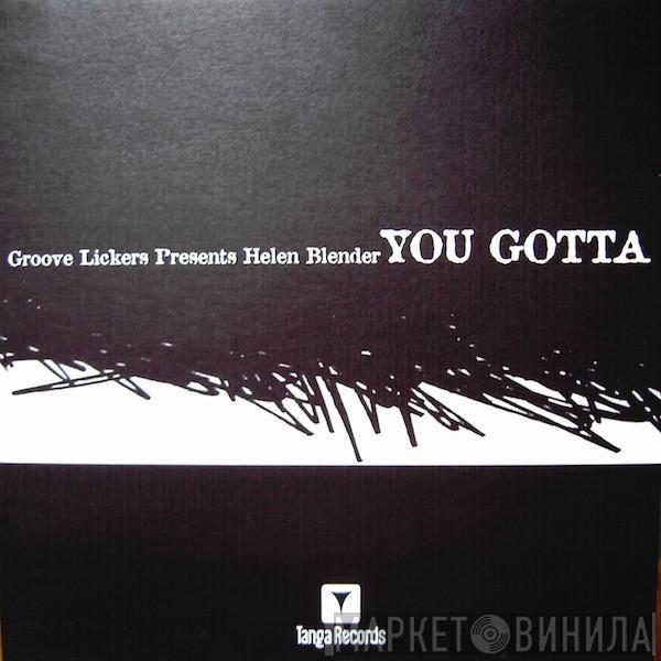 Groove Lickers, Helen Blender - You Gotta