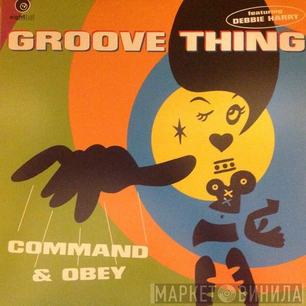 Groove Thing, Deborah Harry - Command & Obey