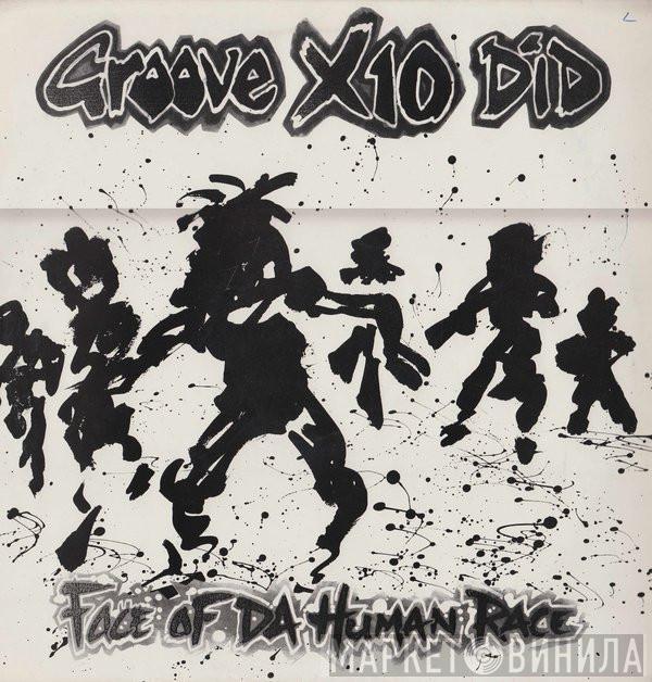 Groove X 10 Did - Face Of Da Human Race