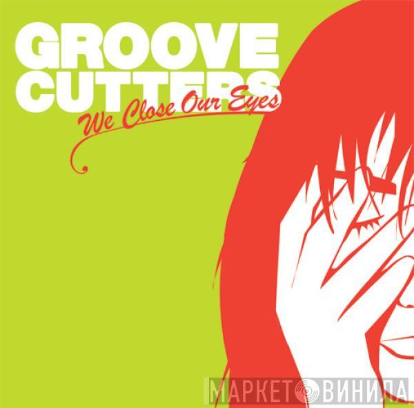 Groovecutters - We Close Our Eyes