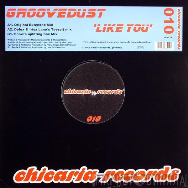 Groovedust - Like You