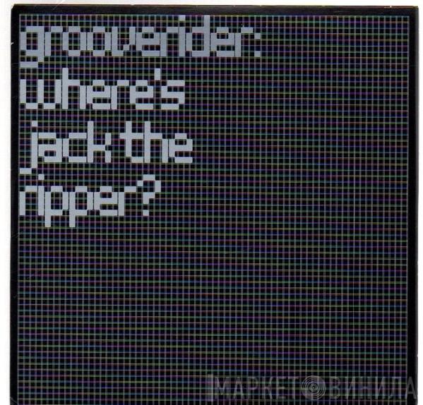 Grooverider - Where's Jack The Ripper