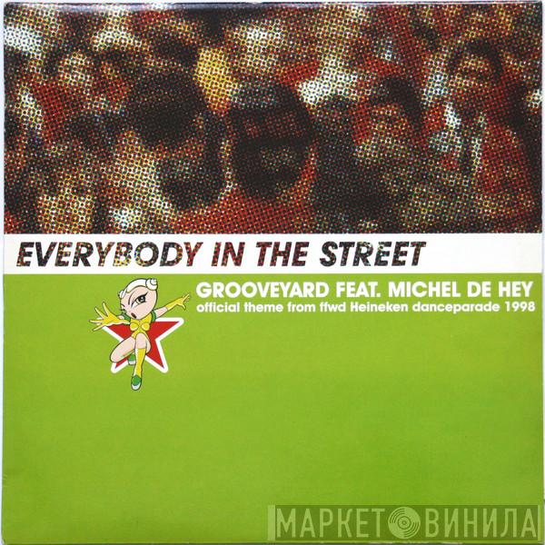 Grooveyard, Michel De Hey - Everybody In The Street (Official Theme From FFWD Heineken Danceparade 1998)
