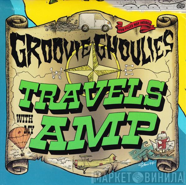  Groovie Ghoulies  - Travels With My Amp