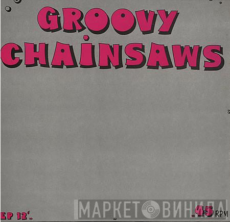 Groovy Chainsaws - Chainsaw