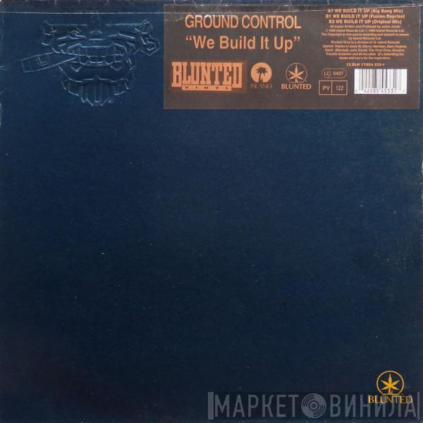 Ground Control - We Build It Up