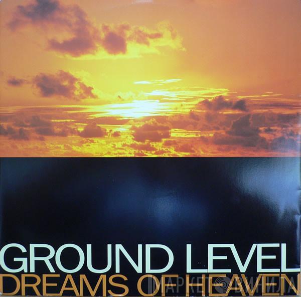 Ground Level - Dreams Of Heaven