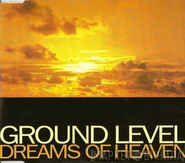  Ground Level  - Dreams Of Heaven