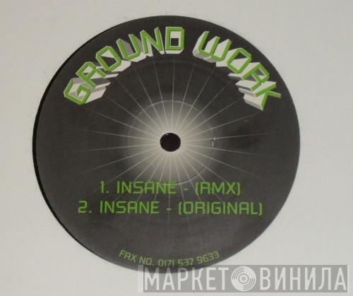 Ground Work - Insane