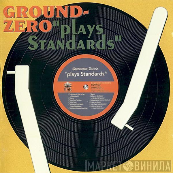  Ground Zero   - Plays Standards
