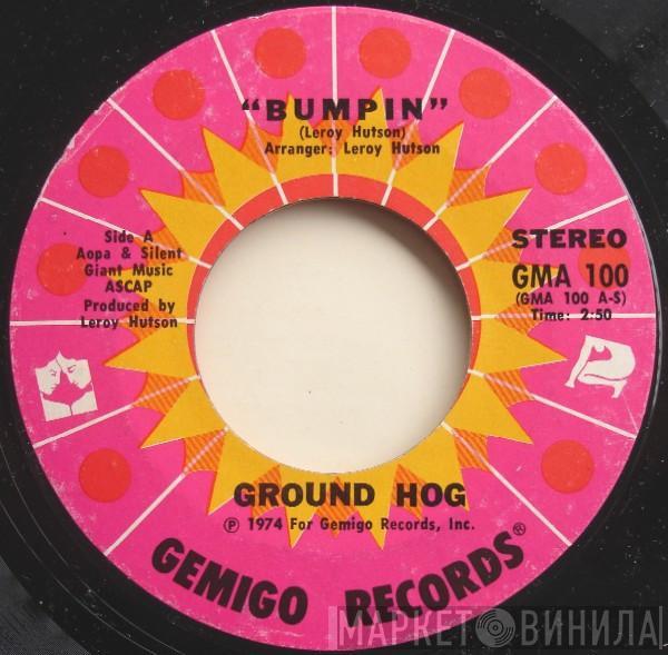 Groundhog  - Bumpin