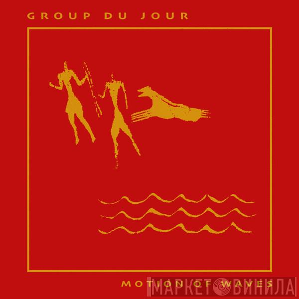 Group Du Jour - Motion Of Waves