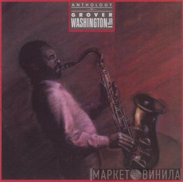 Grover Washington, Jr. - Anthology Of Grover Washington Jr.
