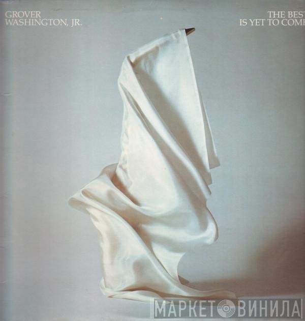 Grover Washington, Jr. - The Best Is Yet To Come