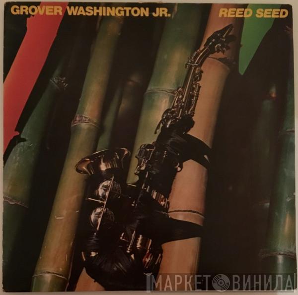 Grover Washington, Jr. - Reed Seed