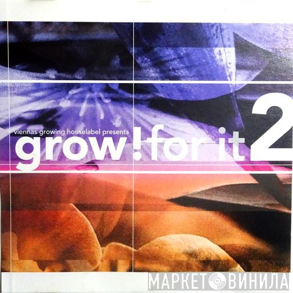  - Grow! For It Vol. 2