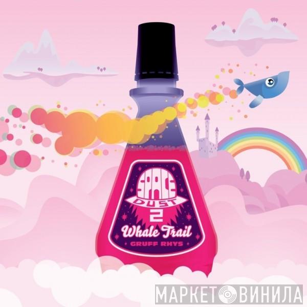  Gruff Rhys  - Space Dust #2 / Whale Trail