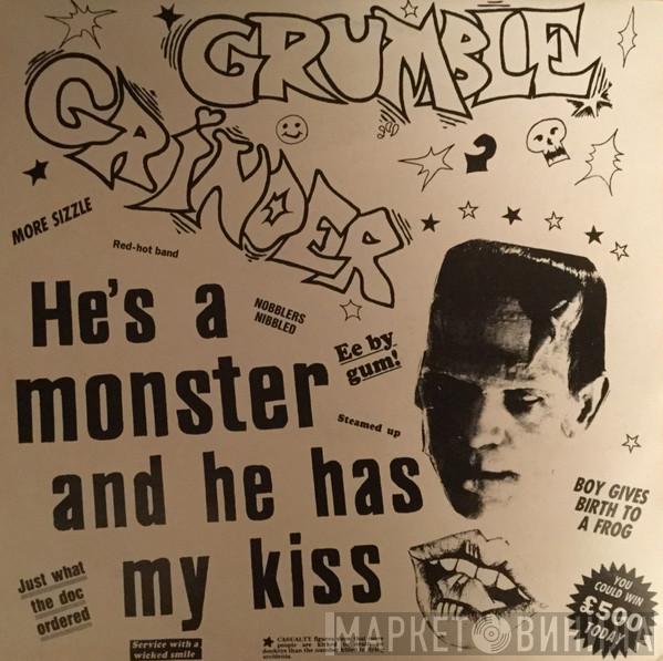 Grumble Grinder - He's A Monster And He Has My Kiss