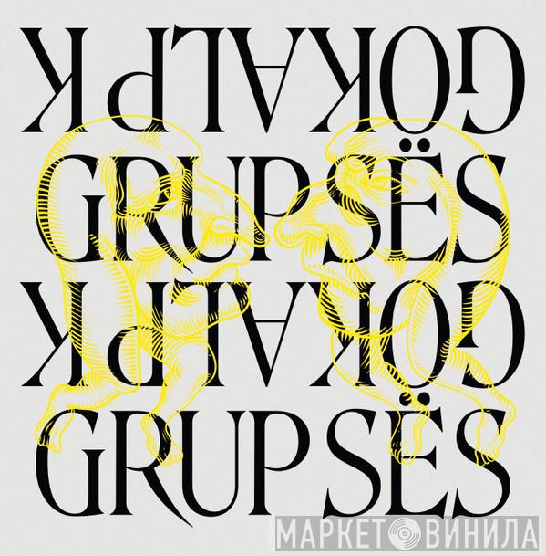 Grup Ses, Gökalp K. - Grup Ses & Gökalp K.