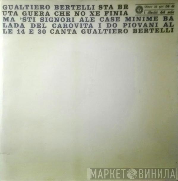 Gualtiero Bertelli - 'Sta Bruta Guera Che No Xe Finia