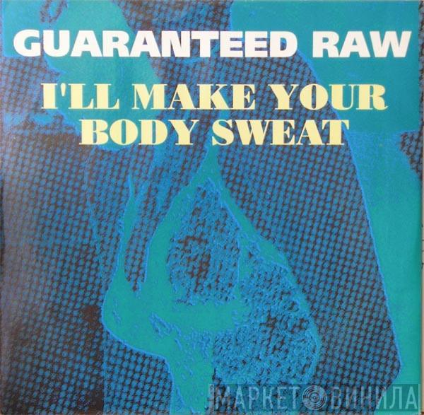 Guaranteed Raw - I'll Make Your Body Sweat