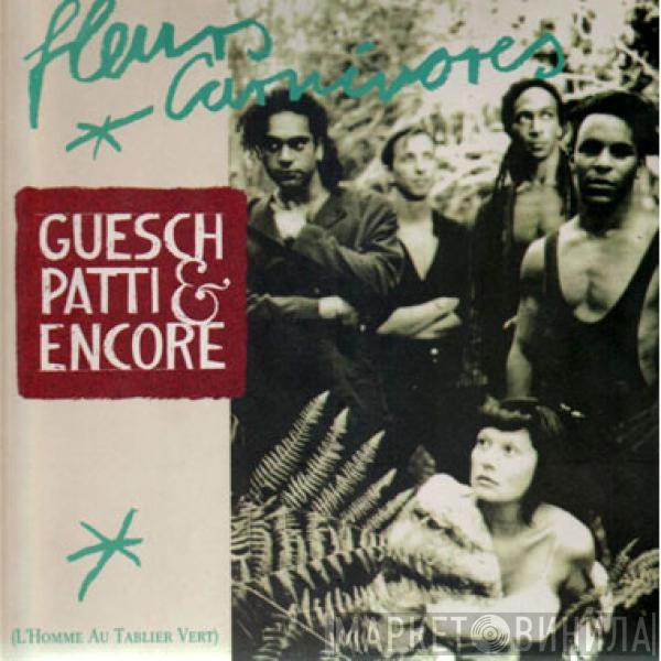 Guesch Patti & Encore - Fleurs Carnivores (L'Homme Au Tablier Vert)