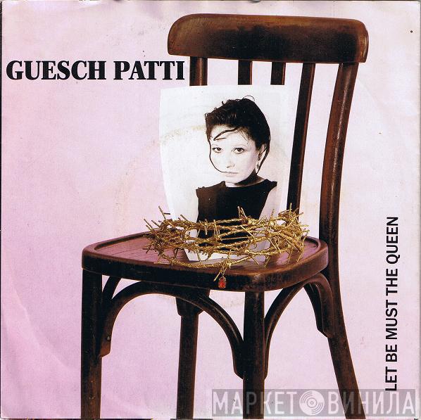  Guesch Patti  - Let be must the Queen