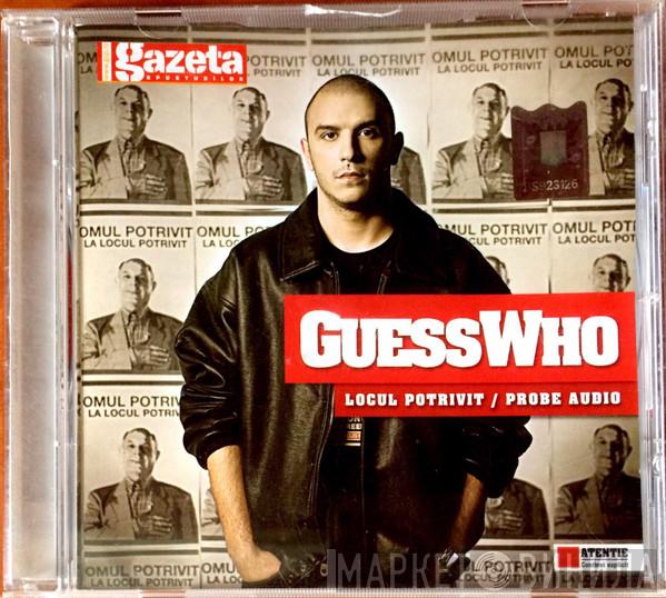  Guess Who   - Locul Potrivit / Probe Audio