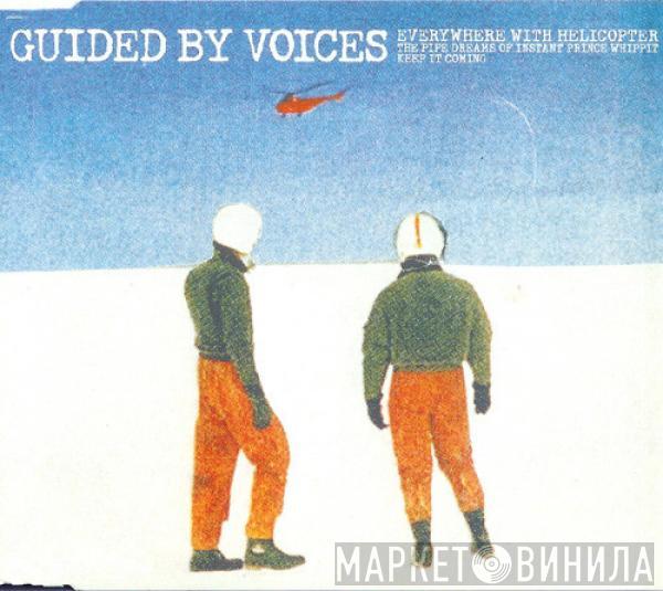 Guided By Voices - Everywhere With Helicopter