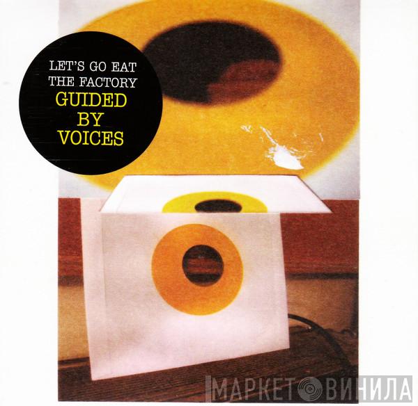 Guided By Voices - Let's Go Eat The Factory