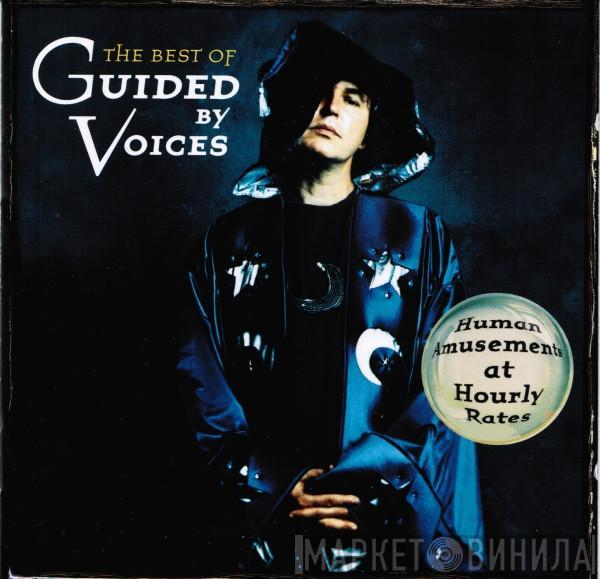 Guided By Voices - The Best Of Guided By Voices • Human Amusements At Hourly Rates