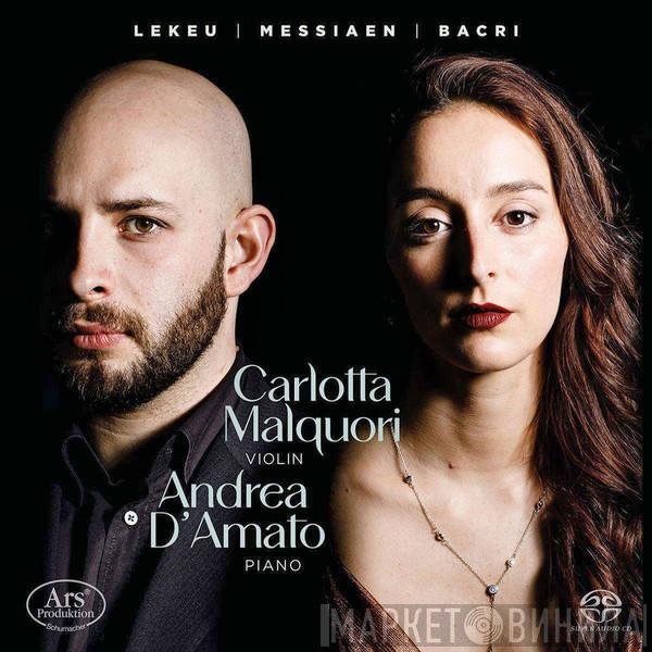 Guillaume Lekeu, Olivier Messiaen, Nicolas Bacri, Carlotta Malquori, Andrea D'Amato  - En Variant