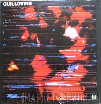  - Guillotine