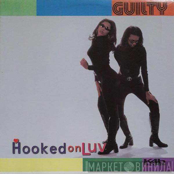 Guilty  - Hooked On Luv