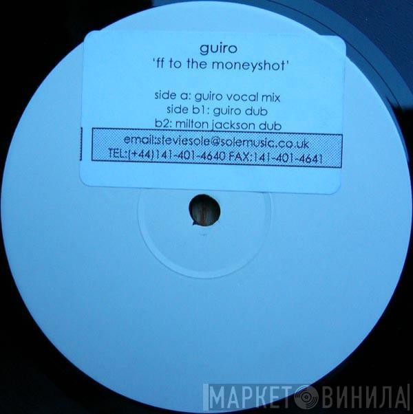 Guiro - FF To The Money Shot