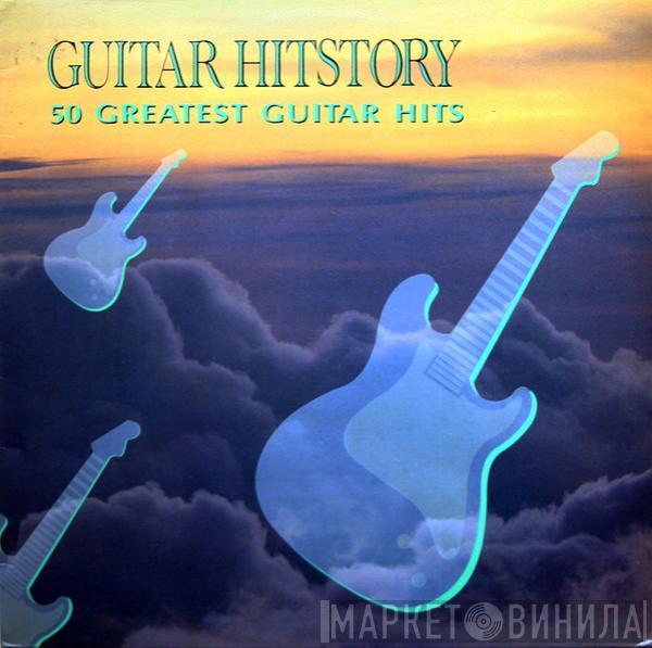  - Guitar Hitstory (50 Greatest Guitar Hits)