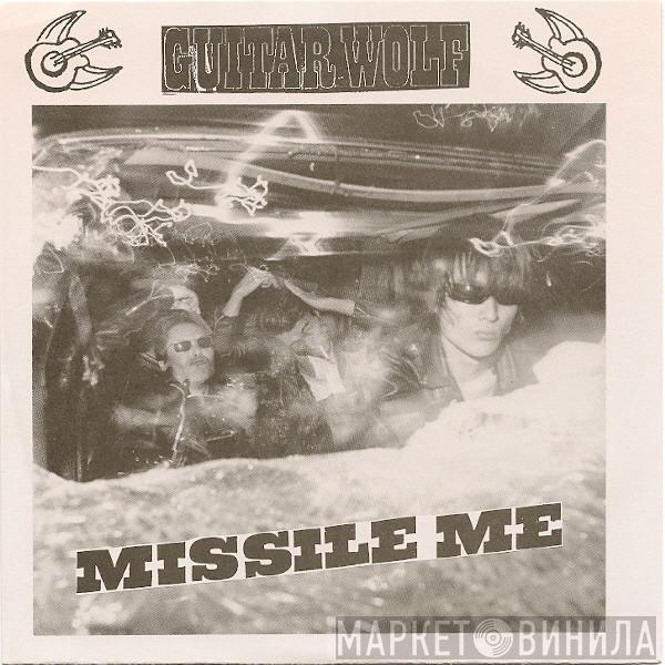 Guitar Wolf - Missile Me