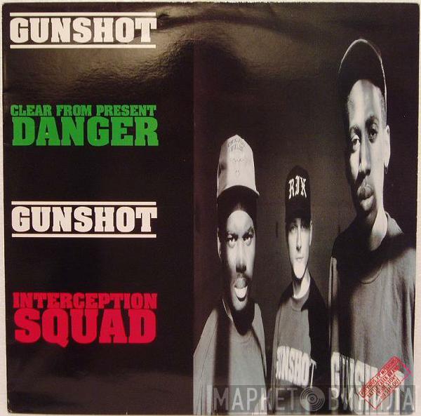Gunshot - Clear From Present Danger / Interception Squad
