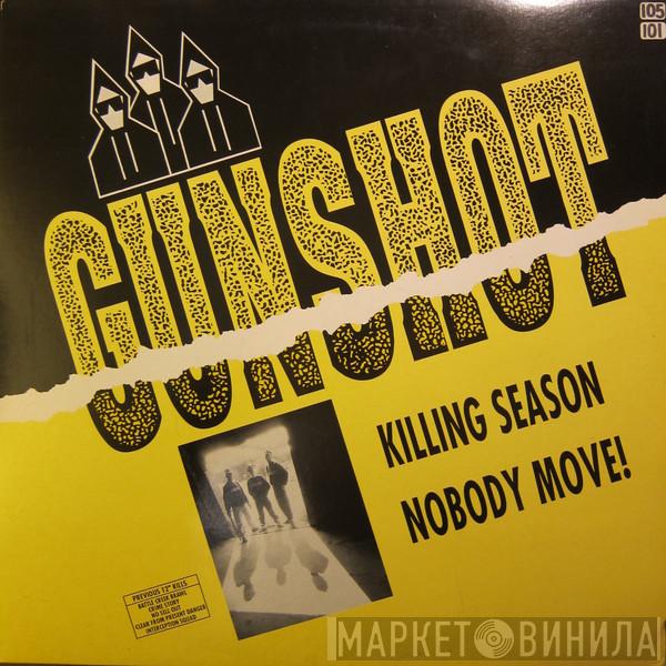 Gunshot - Killing Season / Nobody Move!