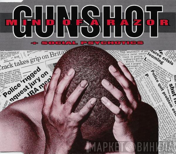 Gunshot - Mind Of A Razor / Social Psychotics